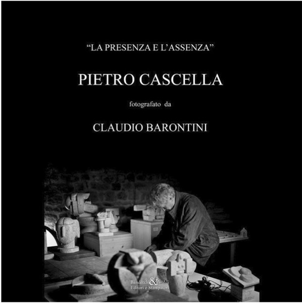 La presenza e l'Assenza. Pietro Cascella fotografato da Claudio Barontini